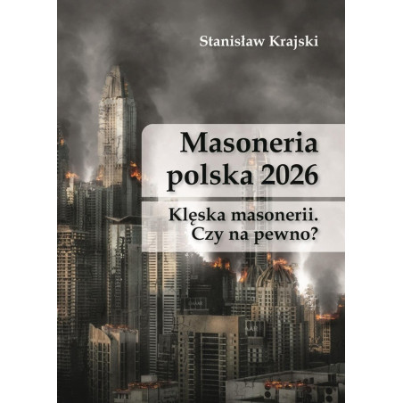 Masoneria polska 2026. Klęska masonerii. Czy na pewno? (dr Stanisław Krajski)