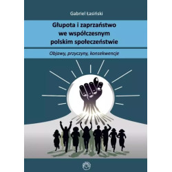 Głupota i zaprzaństwo we współczesnym społeczeństwie polskim (prof. Gabriel Łasiński)