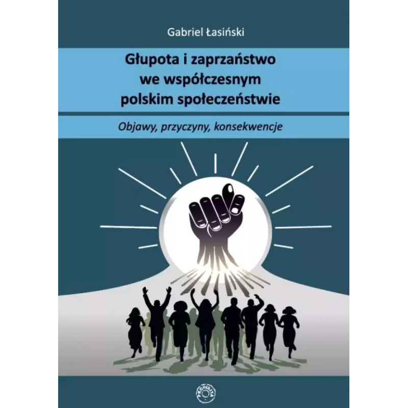 Głupota i zaprzaństwo we współczesnym społeczeństwie polskim (prof. Gabriel Łasiński)