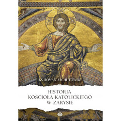 Historia Kościoła katolickiego w zarysie (ks. Roman Archutowski)