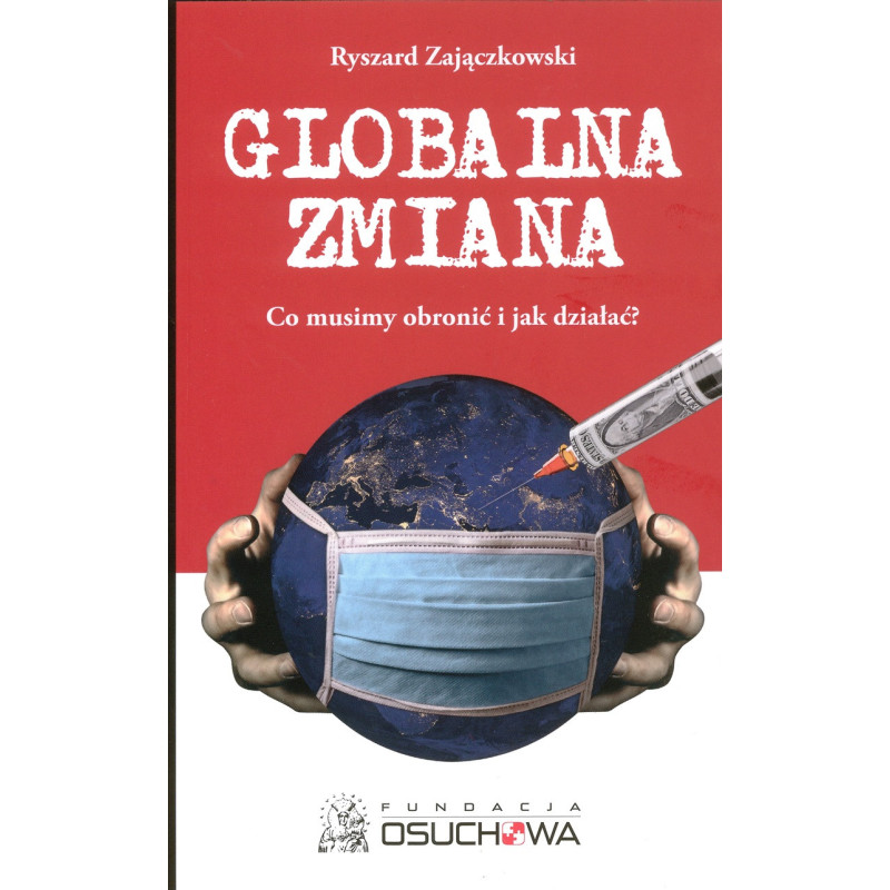 Globalna zmiana. Co musimy obronić i jak działać? (Ryszard Zajączkowski)