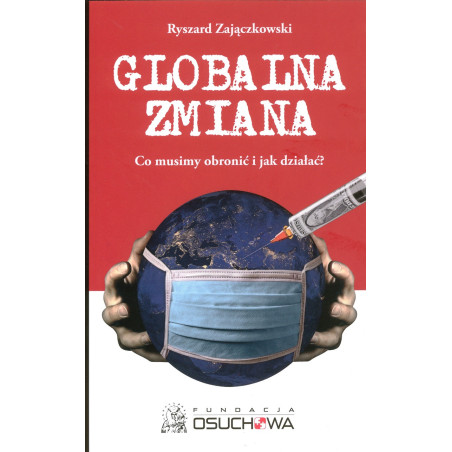 Globalna zmiana. Co musimy obronić i jak działać? (Ryszard Zajączkowski)