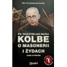 Św. Maksymilian Maria Kolbe o masonerii i żydach. Pisma wybrane (red. dr Stanisław Krajski)