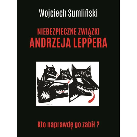 Niebezpieczne związki Andrzeja Leppera. Kto naprawdę go zabił? (Wojciech Sumliński)