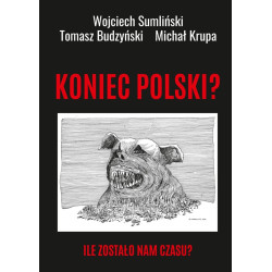 Koniec Polski? Ile zostało nam czasu? (Wojciech Sumliński, Tomasz Budzyński, Michał Krupa)