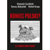Koniec Polski? Ile zostało nam czasu? (Wojciech Sumliński, Tomasz Budzyński, Michał Krupa)
