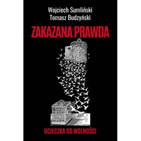 Zakazana prawda. Ucieczka od wolności (Wojciech Sumliński, Tomasz Budzyński)