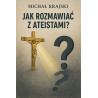 Jak rozmawiać z ateistami? (dr Michał Krajski)