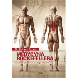 Medycyna Rockefellera. Służba zdrowia i kapitalizm (Richard Brown)