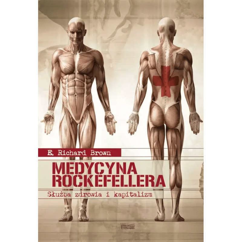 Medycyna Rockefellera. Służba zdrowia i kapitalizm (Richard Brown)