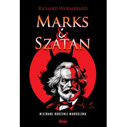 Marks i Szatan. Nieznane korzenie marksizmu (Richard Wurmbrand)