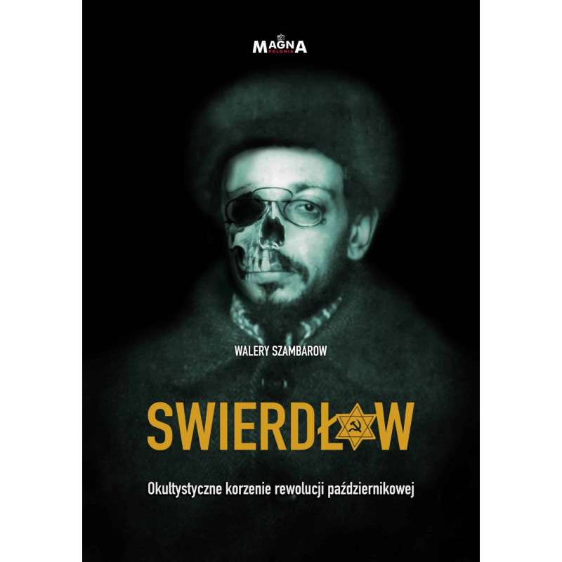 Swierdłow. Okultystyczne korzenie rewolucji październikowej (Walery Szambarow)