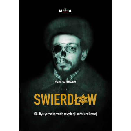 Swierdłow. Okultystyczne korzenie rewolucji październikowej (Walery Szambarow)