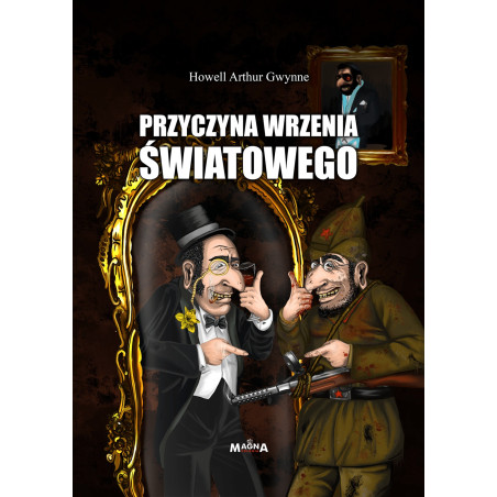 Przyczyna wrzenia światowego (Howell Arthur Gwynne)