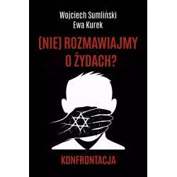 (NIE) rozmawiajmy o Żydach? (Wojciech Sumliński, Ewa Kurek)