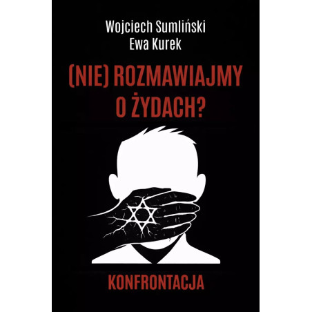 (NIE) rozmawiajmy o Żydach? (Wojciech Sumliński, Ewa Kurek)