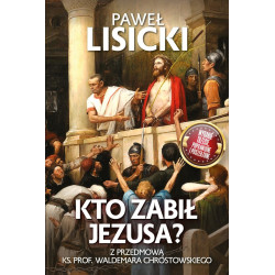 Kto zabił Jezusa? (Paweł Lisicki)