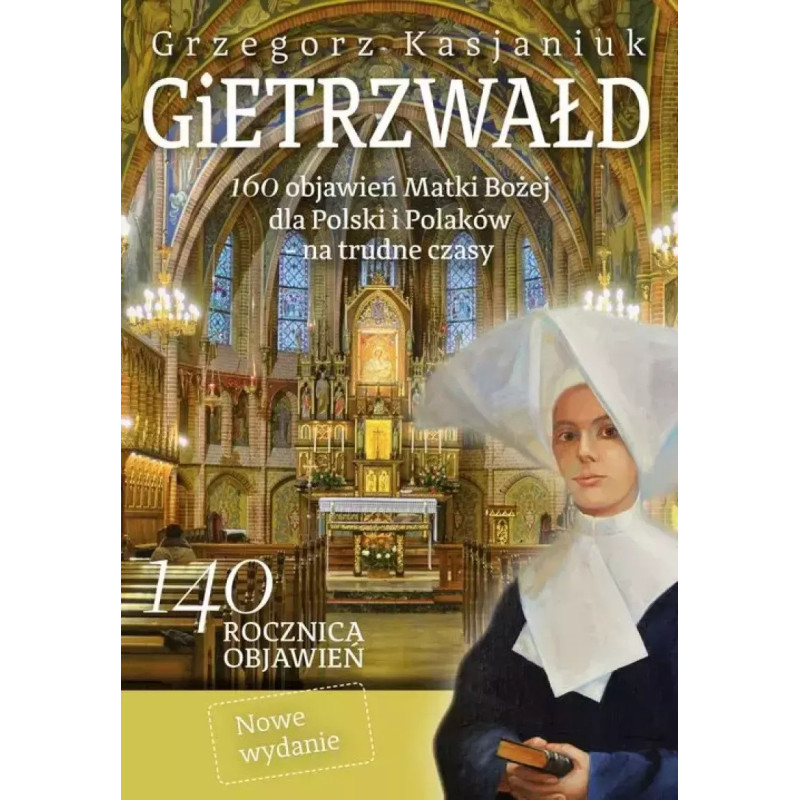 Gietrzwałd 160 objawień Matki Bożej dla Polski i Polaków na trudne czasy (Grzegorz Kasjaniuk)