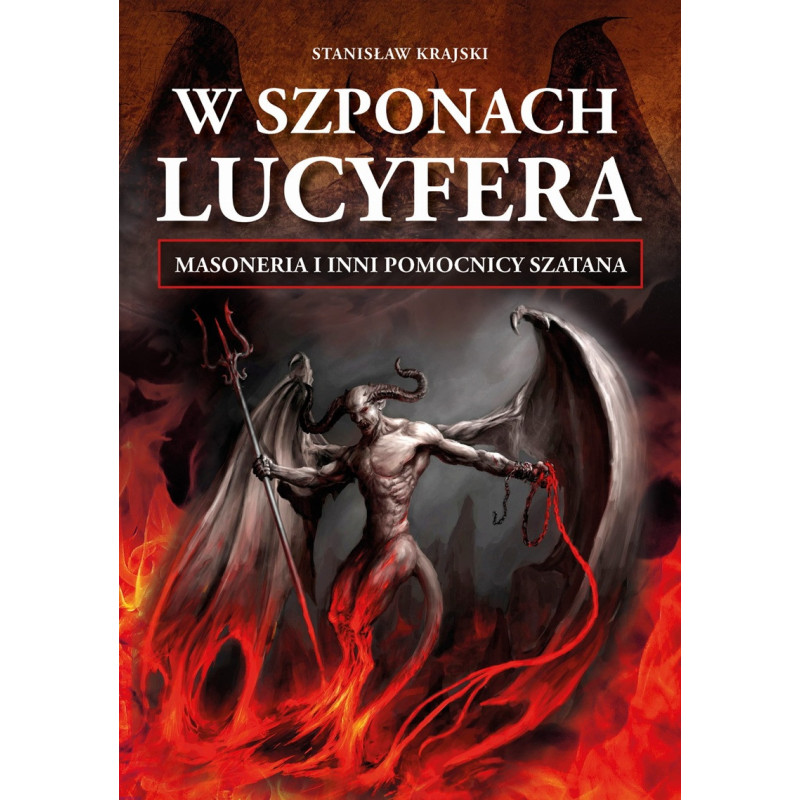 W szponach Lucyfera. Masoneria i inni pomocnicy Szatana (dr Stanisław Krajski)
