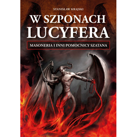 W szponach Lucyfera. Masoneria i inni pomocnicy Szatana (dr Stanisław Krajski)