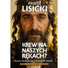 Krew na naszych rękach? Religia Holocaustu i tożsamość Europy (Paweł Lisicki)