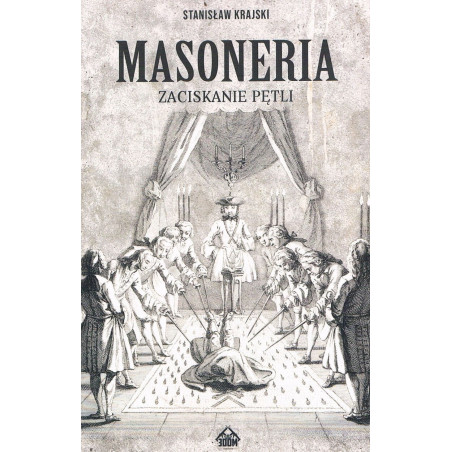 Masoneria. Zaciskanie pętli (dr Stanisław Krajski)