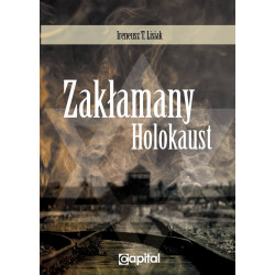 Zakłamany Holokaust (Ireneusz T. Lisiak)