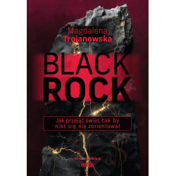 BlackRock. Jak przejąć świat, tak by nikt się nie zorientował (Magdalena Trojanowska)