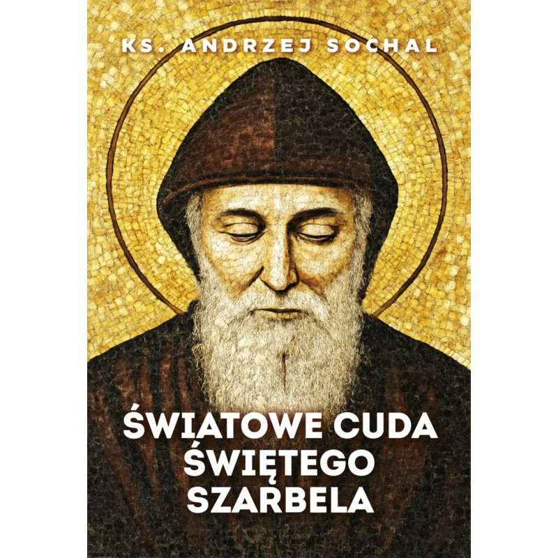 Światowe cuda świętego Szarbela (ks. Andrzej Sochal)