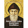 Światowe cuda świętego Szarbela (ks. Andrzej Sochal)