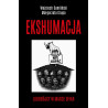 Ekshumacja. Ludobójcy w masce ofiar (Wojciech Sumliński, Małgorzata Grupa)