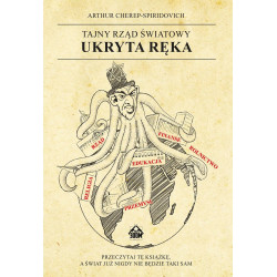 Tajny rząd światowy. Ukryta ręka (Arthur Cherep-Spiridovich)