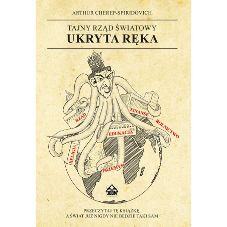 Tajny rząd światowy. Ukryta ręka (Arthur Cherep-Spiridovich)