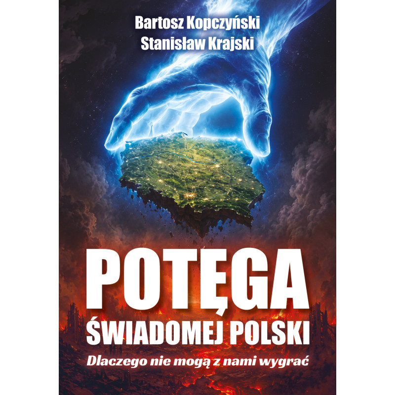 Potęga świadomej Polski. Dlaczego nie mogą z nami wygrać (Bartosz Kopczyński i dr Stanisław Krajski)