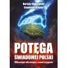 Potęga świadomej Polski. Dlaczego nie mogą z nami wygrać (Bartosz Kopczyński i dr Stanisław Krajski)