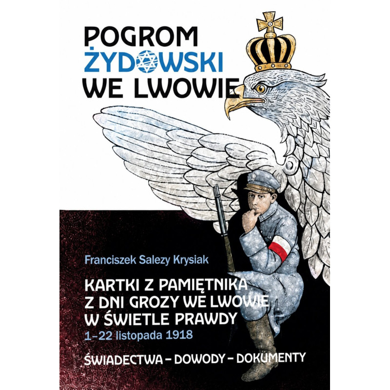 Pogrom żydowski we Lwowie. Kartki z pamiętnika z dni grozy we Lwowie w świetle prawdy (Franciszek Salezy Krysiak)