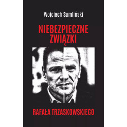 Niebezpieczne związki Rafała Trzaskowskiego (Wojciech Sumliński)