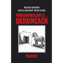 Porozmawiajmy o Ukraińcach (Wojciech Sumliński, Andrzej Zapałowski, Michał Siudak)