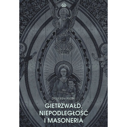 Gietrzwałd, niepodległość i masoneria (dr Stanisław Krajski)