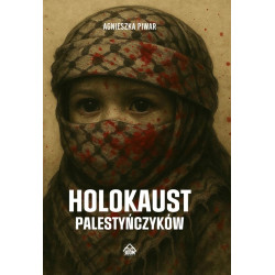 Holokaust Palestyńczyków (Agnieszka Piwar)