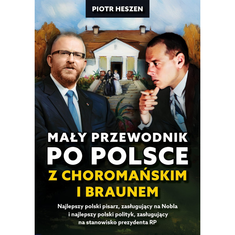 Mały przewodnik po Polsce z Choromańskim i Braunem (Piotr Heszen) Mały przewodnik po Polsce z Choromańskim i Braunem (Piotr Heszen)