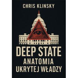 Deep State. Anatomia ukrytej władzy (Chris Klinsky)