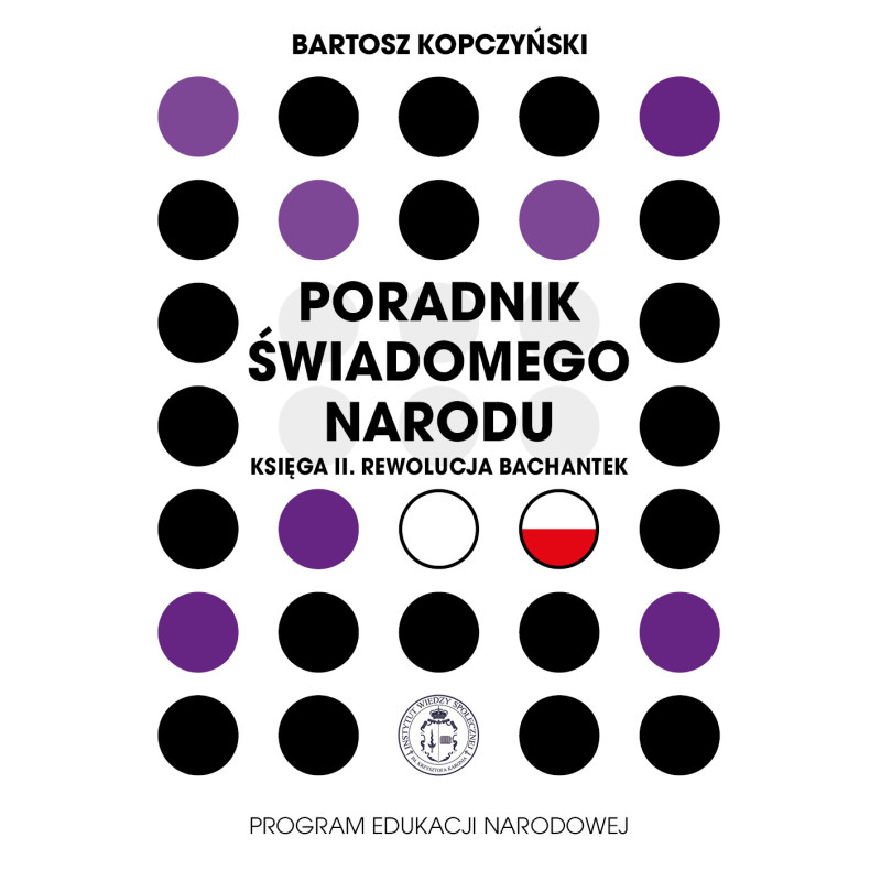 Poradnik świadomego narodu. Księga 2. Rewolucja bachantek (Bartosz Kopczyński) Poradnik świadomego narodu. Księga 2. Rewolucja bachantek (Bartosz Kopczyński)