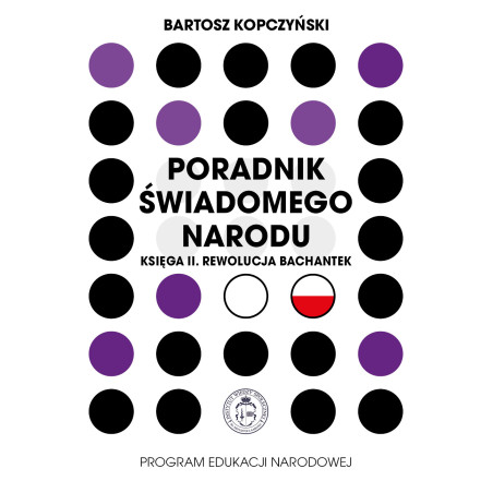 Poradnik świadomego narodu. Księga 2. Rewolucja bachantek (Bartosz Kopczyński)