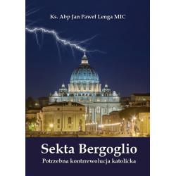 Sekta Bergoglio. Potrzebna kontrrewolucja katolicka