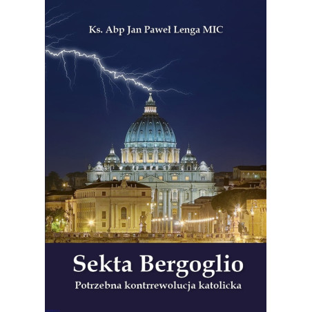 Sekta Bergoglio. Potrzebna kontrrewolucja katolicka