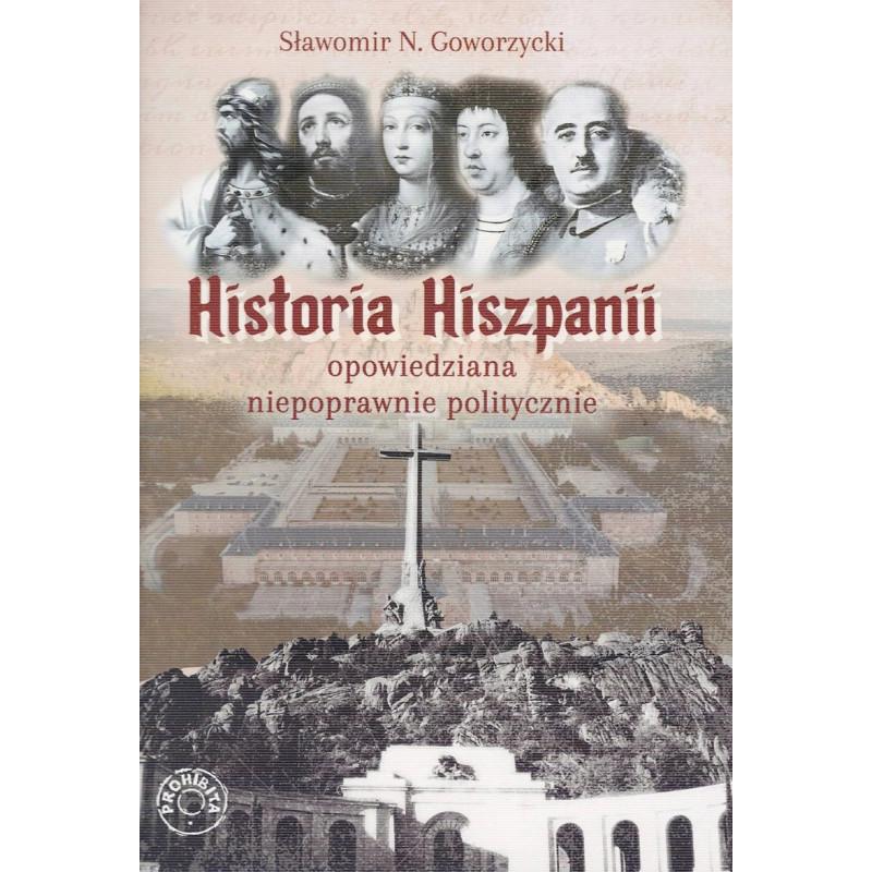 Historia Hiszpanii opowiedziana niepoprawnie politycznie (Sławomir N. Goworzycki)
