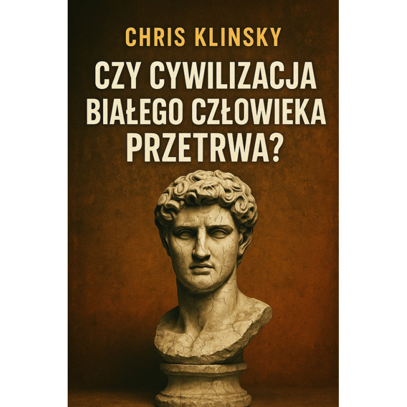 Czy cywilizacja białego człowieka przetrwa? (Chris Klinsky)