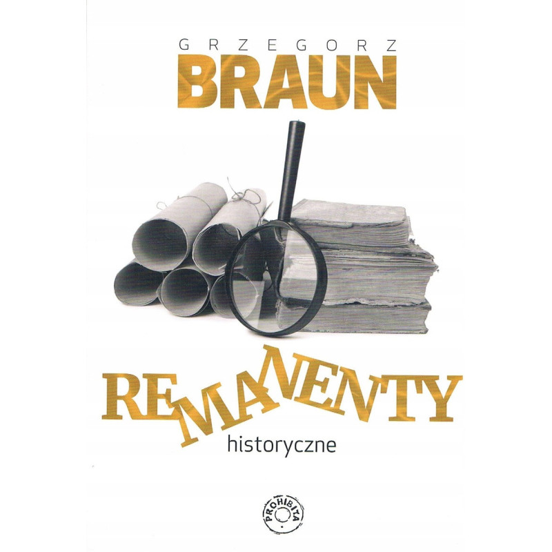Remanenty historyczne (Grzegorz Braun)