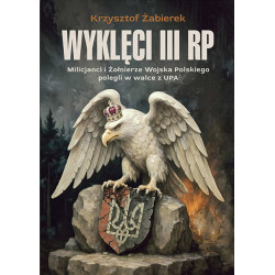 Wyklęci III RP. Milicjanci i Żołnierze Wojska Polskiego polegli w walce z UPA (dr Krzysztof Żabierek)